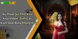 Kỹ Thuật Sút Phạt Kiểu Knuckleball: Đỉnh Cao Kiểm Soát Bóng Không Xoáy