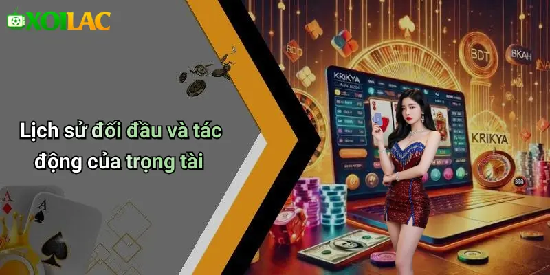 Lịch sử đối đầu và tác động của trọng tài