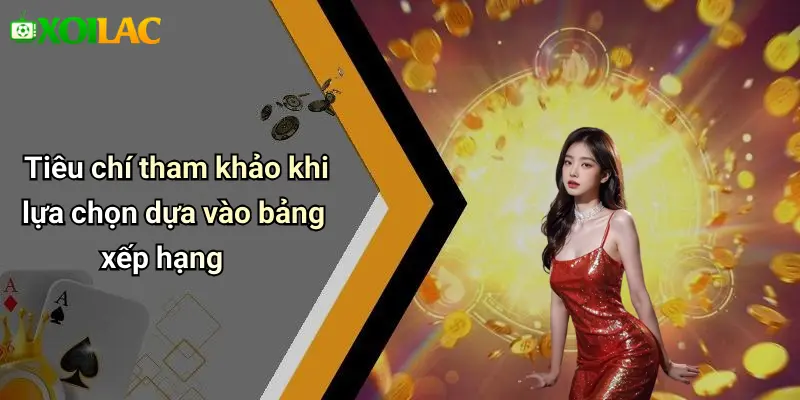 Tiêu chí tham khảo khi lựa chọn dựa vào bảng xếp hạng