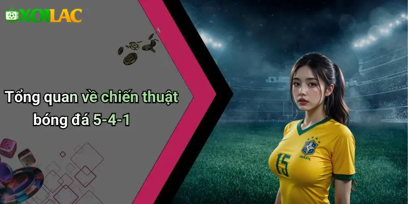 Tổng quan về chiến thuật bóng đá 5-4-1