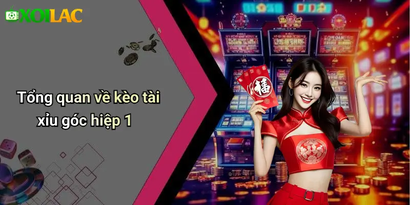 Tổng quan về kèo tài xỉu góc hiệp 1