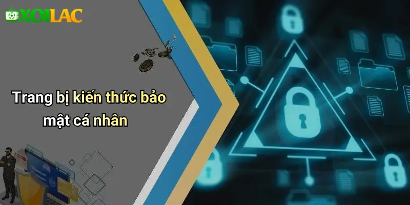 Trang bị kiến thức bảo mật cá nhân
