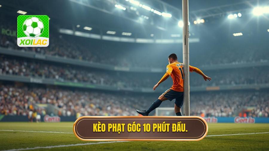 1. Kèo phạt góc 10 phút đầu.
