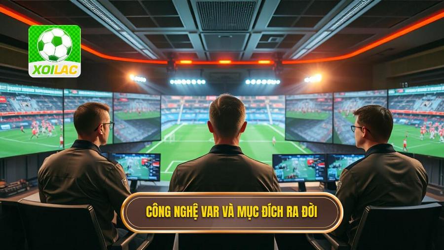 1. VAR là gì và mục đích ra đời của công nghệ này?