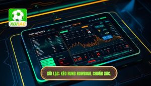 Kèo rung mạnh theo diễn biến Nowgoal: Nghệ thuật đọc trận đấu và chiến thắng