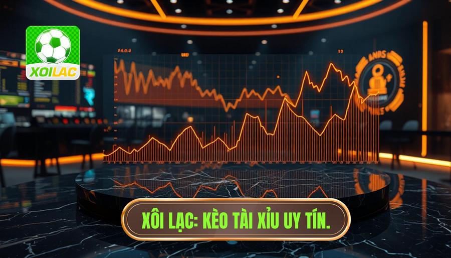 Vì sao kèo tài xỉu thay đổi liên tục? Bí mật từ nhà cái XÔI LẠC